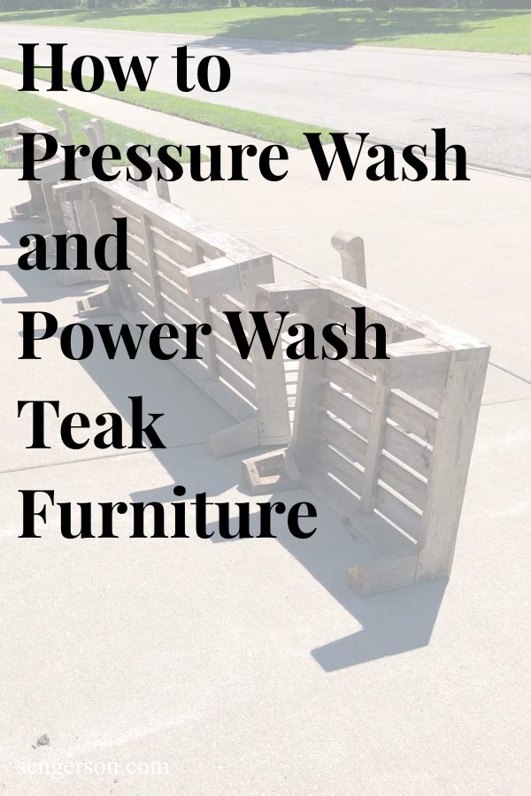How to Pressure Wash Teak Outdoor Patio Furniture Best Tips and Tricks
